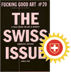 Fucking Good Art #20 – The Swiss Issue
